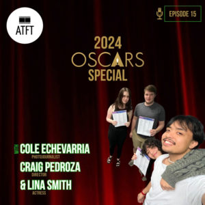 Episode 15: 2024 Oscars Special with Cole Echevarria, Craig Pedroza, and Lina Smith