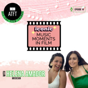 Episode 16: Iconic Music Moments in Film with Helena Amador