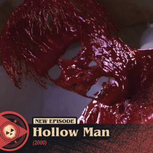 #467 – Hollow Man (2000)
