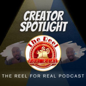 Creator Spotlight: The Reel for Real Podcast