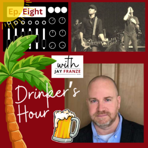 Ep. 8 Drinker's Hour with Jay Franze