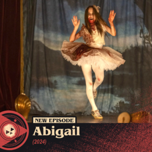 #474 – Abigail (2024)