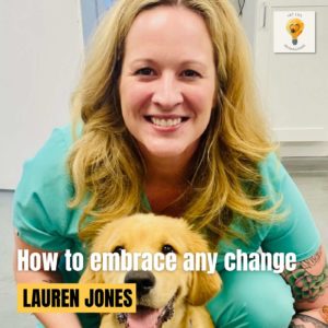 “'Cause that's how we've always done it.” Embracing Change with Dr. Lauren Jones