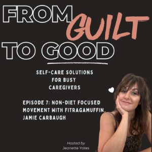 Non-Diet Focused Movement for Caregivers with Jamie Carbaugh