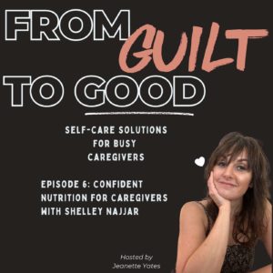 Confident Nutrition for Caregivers with Shelley Najjar