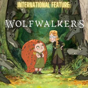 International Feature: Wolfwalkers