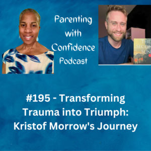 #195 – Transforming Trauma into Triumph: Kristof Morrow's Journey