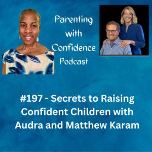 #197 – Secrets to Raising Confident Children with Audra and Matthew Karam