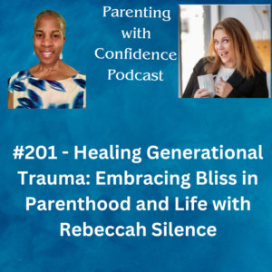 #201 – Healing Generational Trauma: Embracing Bliss in Parenthood and Life with Rebeccah Silence