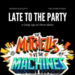 Late To The Party – The Mitchells vs. the Machines
