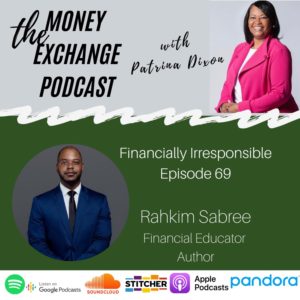 Financially Irresponsible with Rahkim Sabree – Eps 69