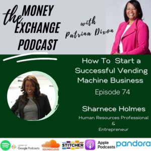 Start a Vending Machine Business with Sharnece Holmes – Eps 74