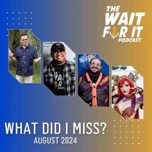 What Did I Miss? (August 2024 Bonus Episode)