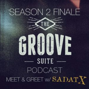 The Groove Suite Podcast: Season 2 Finale: Meet & Greet w/ Sadat X