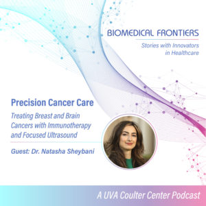 Dr. Natasha Sheybani on Precision Cancer Treatments with Immunotherapy and Focused Ultrasound