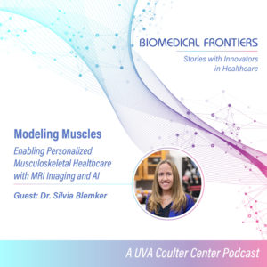 Dr. Slivia Blemker on Modeling Muscles with MRI and AI for Personalized Musculoskeletal Healthcare