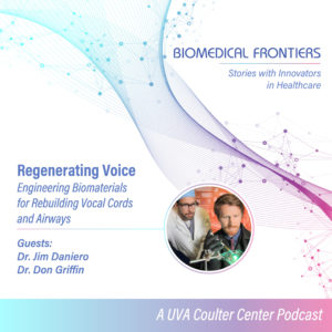 Dr. Daniero and Dr. Griffin on Regenerating Vocal Cords and Airways with Novel Biomaterials