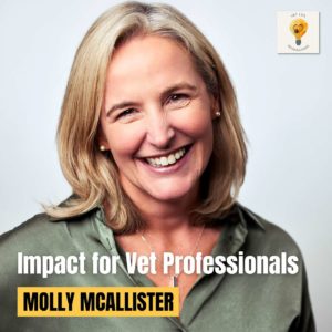 Navigating a Diverse Veterinary Career: Lessons from Dr. Molly McAllister