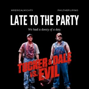 Late To The Party – Tucker and Dale vs. Evil