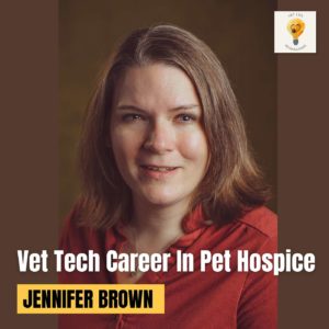 Vet Tech Innovates Career In Hospice Services (Jennifer Brown)