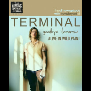 Travis Bryant (Terminal, Goodbye Tomorrow, Alive in Wild Paint)